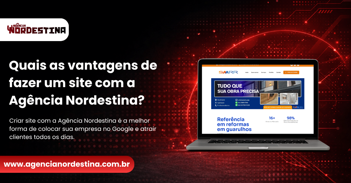 Quais as vantagens de fazer um site com a Agência Nordestina?